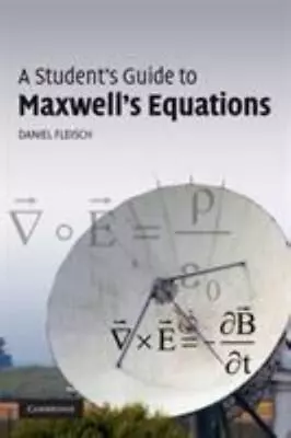 A Student's Guide To Maxwell's Equations (Student's Guides) By Fleisch Daniel • $12.29