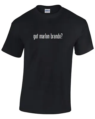 Got Marlon Brando ? T-Shirt Black White Tee Shirt Cotton Funny Gift  S - 5XL • $17.99