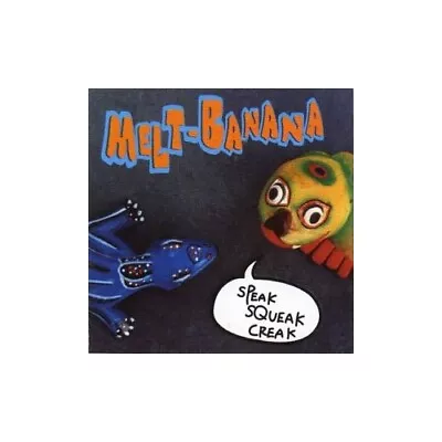 Melt Banana - Speak Squeak Creak - Melt Banana CD I1VG The Cheap Fast Free Post • $18.22