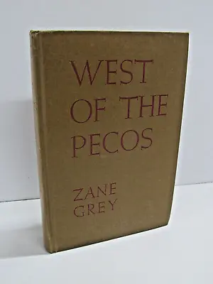 Vintage Zane Grey West Of The Pecos Hard Cover Book Western #B8 • $12.50