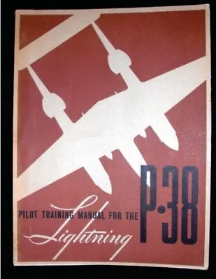Pilot Training Manual For The Lightning P-38.( SPECIAL) By: United States. Army • $13.79