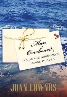 Man Overboard: Inside The Honeymoon Cruise Murder - Paperback - GOOD • $5.55