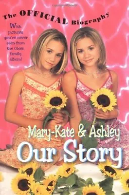 MARY-KATE & ASHLEY OUR STORY: MARY-KATE & ASHLEY OLSEN'S *Excellent Condition* • $15.95