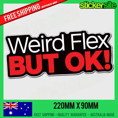 $2.95 • Buy WEIRD FLEX BUT OK STICKER FUNNY CAR STICKER - JDM Decal Illest Meme Sticker