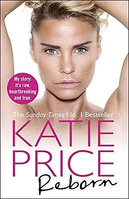 Reborn By Katie Price. 9780099598930 • £3.50