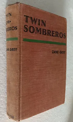 Twin Sombreros By Zane Grey 1st Ed Harper 1940 HB • $19.99