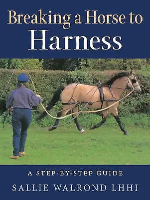 Breaking Horse To Harness Sallie Walrond  Paperb • £18.17
