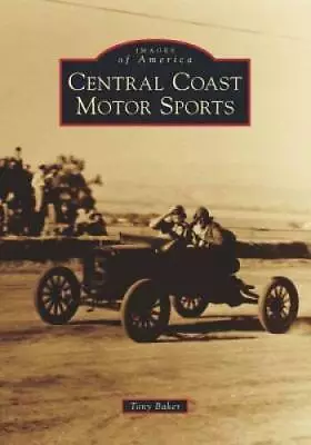 Central Coast Motor Sports (Images Of America) - Paperback - ACCEPTABLE • $14.59