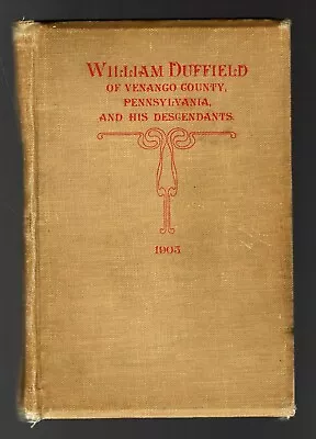 1905 William Duffield Of Venango County Pennsylvania And HIs Descendants • $199
