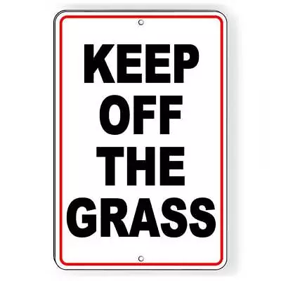 Keep Off The Grass Metal Sign Or Decal Warning  SW059 No Trespassing Stop • $10.17