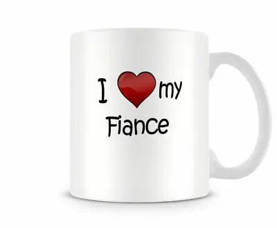 I Love My Fiancé - Cute Couple Gift Mug • £9.99