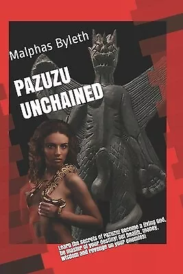 Pazuzu Unchained: Walk With The Gods! By Byleth Malphas -Paperback • $37.88