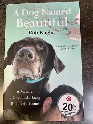 A Dog Named Beautiful: A Marine A Dog And A Long Road Trip Home [New Book]  • $8.88
