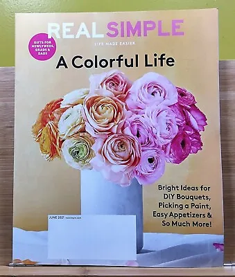 Real Simple Magazine JUNE 2021 A Colorful Life Bright Ideas For DIY Bouquets • $4.77