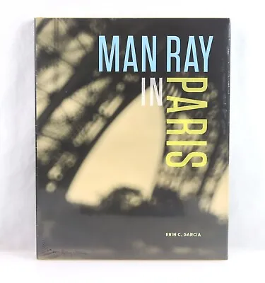  Man Ray In Paris  By Erin C. Garcia Hardcover Book New Sealed Copy Getty Museum • $35