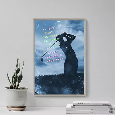 Golf Motivation 05  If You Want The Best..  Art Print Photo Poster Gift Quote • $7.50