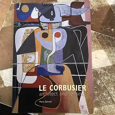 Le Corbusier: Architect And Feminist By Flora Samuel (Paperback 2004) • £35