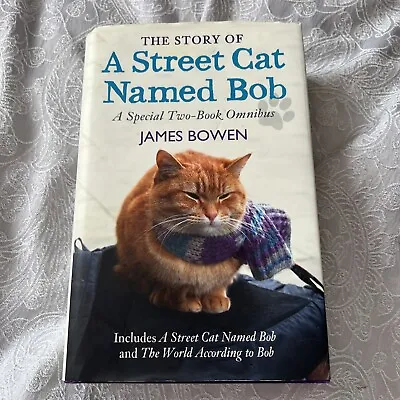 The Story Of A Street Cat Named Bob - A Special Two-Book Omnibus James Bowen • £6