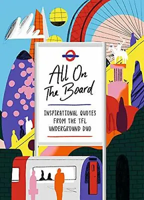All On The Board: Inspirational Quotes From The TfL Underground Duo By All On T • £3.74