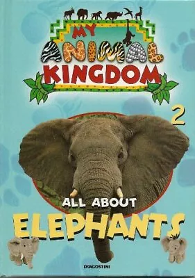 All About Elephants My Animal Kingdom (My Animal Kingdom) By Unknown Book The • £3.72