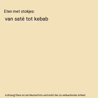 Eten Met Stokjes: Van Saté Tot Kebab Danny Jansen • £9.94