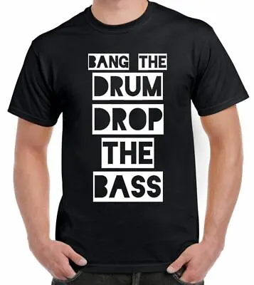 BANG THE DRUM DROP THE BASS MEN'S T-SHIRT - Ibiza Dubstep Drum & Bass Rave • $16.36