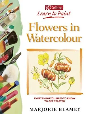 Collins Learn To Paint - Flowers In Watercolour-Marjorie Blamey-Paperback-000413 • £3.49