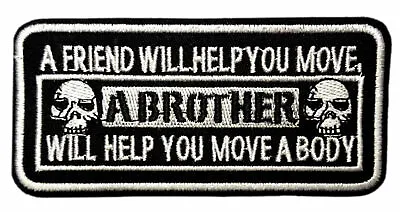 A FRIEND WILL HELP YOU MOVE A BROTHER WILL HELP YOU MOVE A BODY PATCH Iron-on • $4.50