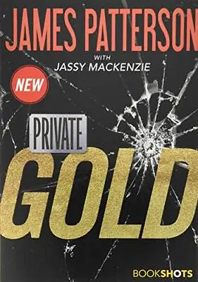 $5.05 • Buy Private: Gold (Bookshots) By James Patterson, Jassy Mackenzie