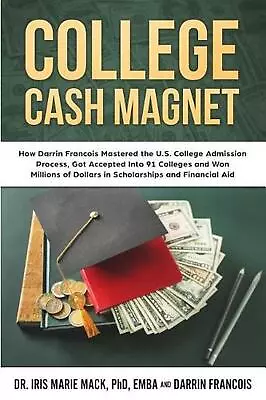 College Cash Magnet: How Darrin Francois Mastered The U.S. College Admission Pro • $16.16