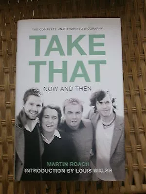 Take That: Now And Then By Martin Roach (Hardback 2006) • £4.99