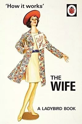 How It Works: The Wife (Ladybirds For Grown-Ups) USED Hardback Book • £2.99