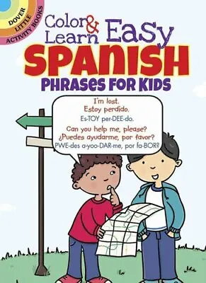 Color & Learn Easy Spanish Phrases For Kids By Roz Fulcher 9780486797595 • £4.39