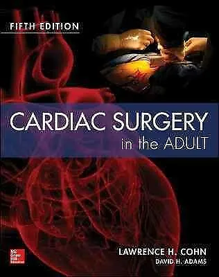 Cardiac Surgery In The Adult Hardcover By Cohn Lawrence H. M.D.; Adams Da... • $347.24