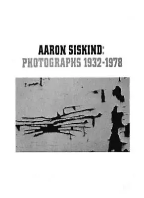 Aaron Siskind: Photographs 1932-1978 By Aaron Siskind • $27.01