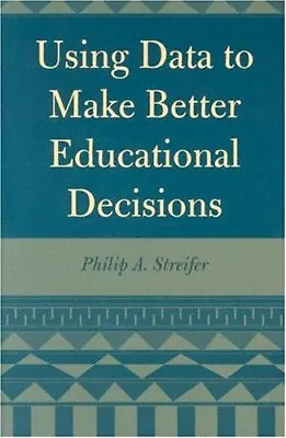 USING DATA TO MAKE BETTER EDUCATIONAL DECISIONS By Philip Streifer **Excellent** • $14.95