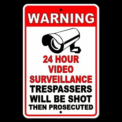 24 Hour Video Surveillance Trespassers Will Be Shot & Prosecuted Sign Metal S038 • $12.08