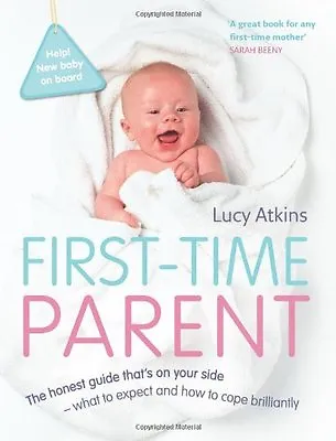 First-Time Parent: The Honest Guide To Coping Brilliantly And Staying Sane In Y • £2.70