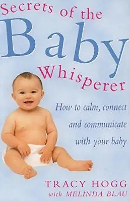 Secrets Of The Baby Whisperer: How To Calm Connect And Communicate With Your Ba • £4.25