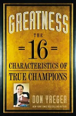 Greatness: The 16 Characteristics Of True Champions By Yaeger Don • $4.09