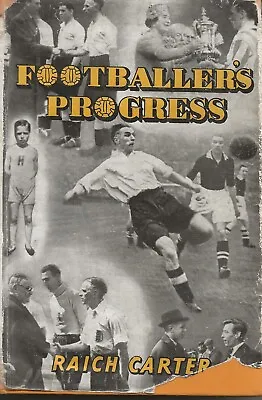 Footballer's Progress By Raich Carter Sunderland Derby Hull ~ First Edition 1950 • £12.99