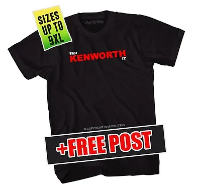 Far Kenworth It Big Mens Shirt L/xl/2xl/3xl/4xl/5xl/6xl/7xl/8xl/9xl • $34.95