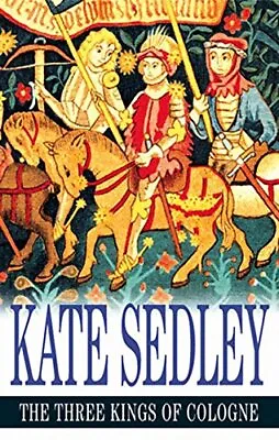 The Three Kings Of Cologne (Roger The Chapman Myster... By Sedley Kate Hardback • £3.49