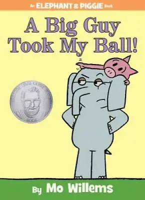 A Big Guy Took My Ball! (An Elephant And Piggie Book) - Hardcover - GOOD • $3.97