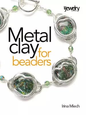 Metal Clay For Beaders - Paperback By Miech Irina - GOOD • $5.16