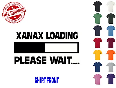 $15 • Buy Graphic T Shirt Xanax Loading Please Wait S M L XL 2XL 3XL Gildan Brand