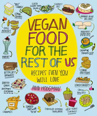 Vegan Food For The Rest Of Us: Recipes Even You Will Love - Paperback - GOOD • $4.18