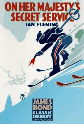 ON HER MAJESTY'S SECRET SERVICE (THE JAMES BOND CLASSIC By Ian Fleming EXCELLENT • $41.95