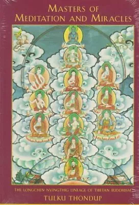 MASTERS OF MEDITATION AND MIRACLES: THE LONGCHEN NYINGTHIG By Tulku Thondup • $27.95