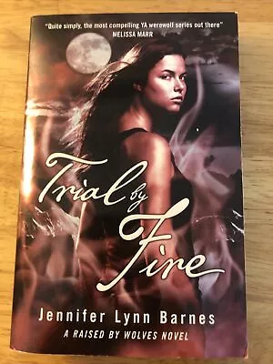 Trial By Fire: A 'Raised By Wolves Novel’ By Jennifer Lynn Barnes • $15.10